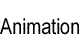 Animation