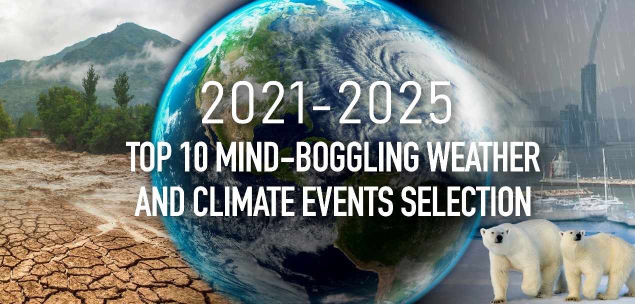 2021-2025 Top 10 Mind-boggling Weather and Climate Events Selection