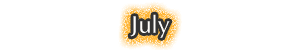 JULY