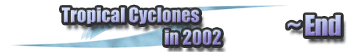 Tropical Cyclones in 2002 ~ End