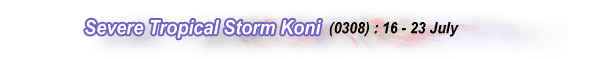 Severe Tropical Storm Koni (0308) : 16 - 23 July