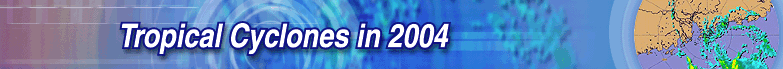 TROPICAL CYCLONES IN 2004