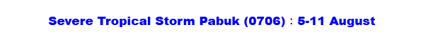 Severe Tropical Storm Pabuk(0706):5-11 August 2007