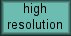 high resolution