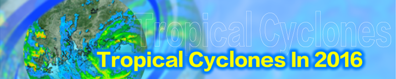 TROPICAL CYCLONES IN 2016